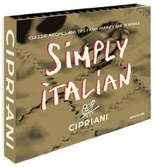 Simply Italian by Cipriani: Classic Recipes from Harry's Bar in Venice (Trade)