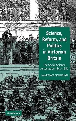 Science, Reform, and Politics in Victorian Britain: The Social Science Association 1857–1886