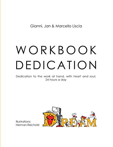 Workbook Dedication: Dedication to the work at hand, with heart and soul, 24 hours a day (Workbooks D.R.E.A.M. of LEADERS®)