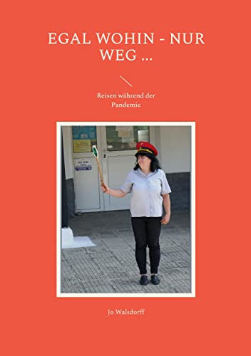 Egal wohin - nur weg ...: Reisen während der Pandemie