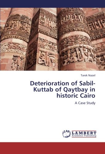 Deterioration of Sabil-Kuttab of Qaytbay in historic Cairo: A Case Study