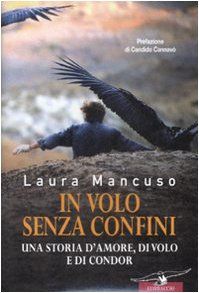 In volo senza confini. Una storia d'amore, di volo e di condor von Mancuso, Laura | Buch | Zustand gut