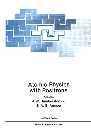 Atomic Physics with Positrons (Nato Science Series B: (169), Band 169)