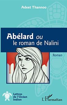 Abélard ou le roman de Nalini: Roman
