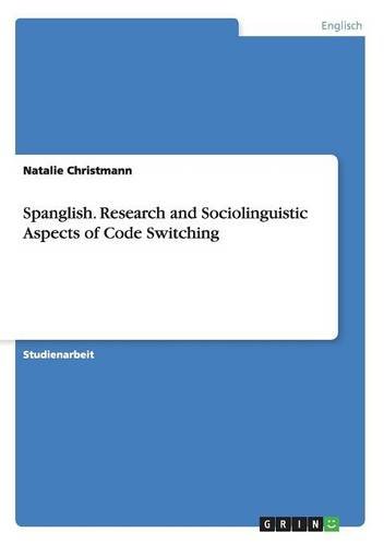 Spanglish. Research and Sociolinguistic Aspects of Code Switching