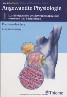 Angewandte Physiologie 1: Das Bindegewebe des Bewegungsapparates verstehen und beeinflussen: BD 1