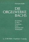 Die Orgelwerke Bachs: Ein Beitrag zu ihrer Geschichte, Form, Deutung und Wiedergabe