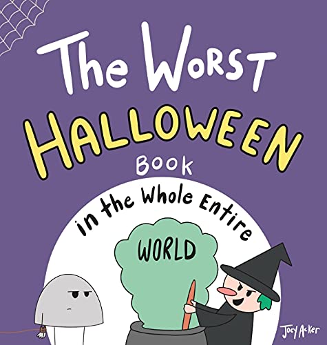 The Worst Halloween Book in the Whole Entire World (Entire World Books, Band 1)