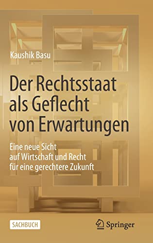 Der Rechtsstaat als Geflecht von Erwartungen: Eine neue Sicht auf Wirtschaft und Recht für eine gerechtere Zukunft