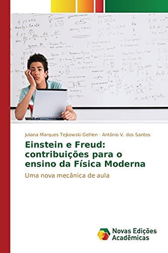 Einstein e Freud: contribuições para o ensino da Física Moderna: Uma nova mecânica de aula