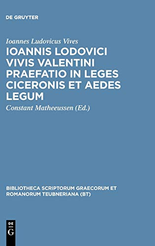 Ioannis Lodovici Vivis Valentini praefatio in leges Ciceronis et aedes legum (Bibliotheca scriptorum Graecorum et Romanorum Teubneriana)