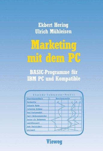Marketing mit dem PC. Mit 16 BASIC- Programmen für IBM PC und Kompatible