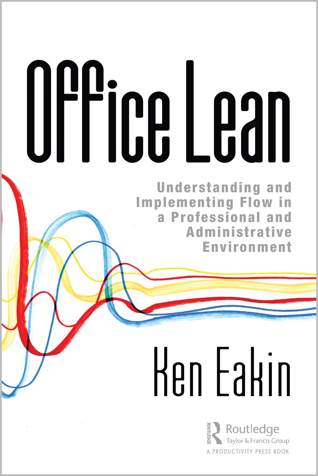 Office Lean: Understanding and Implementing Flow in a Professional and Administrative Environment