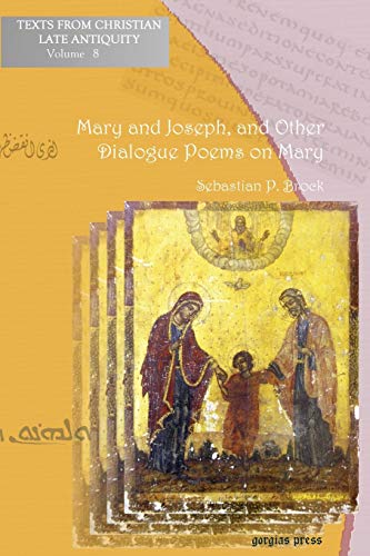 Mary and Joseph, and Other Dialogue Poems on Mary (Texts from Christian Late Antiquity, Band 8)