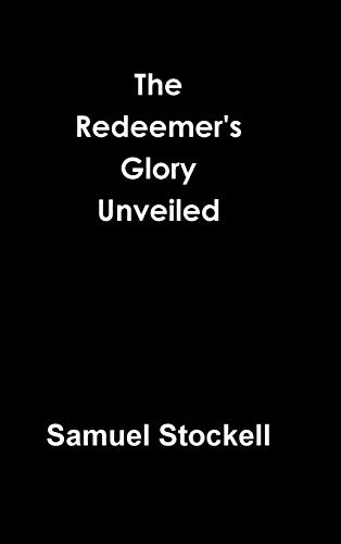 The Redeemer's Glory Unveiled