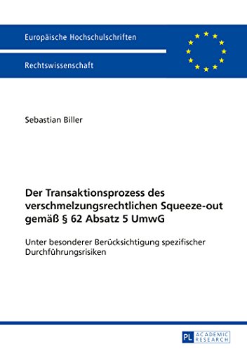 Der Transaktionsprozess des verschmelzungsrechtlichen Squeeze-out gemäß § 62 Absatz 5 UmwG: Unter besonderer Berücksichtigung spezifischer ... (Europäische Hochschulschriften - Reihe II)