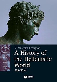 A History of the Hellenistic World: 323 - 30 BC