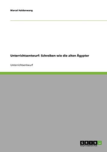 Unterrichtsentwurf: Schreiben wie die alten Ägypter