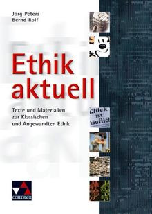 Einzelbände Ethik/Philosophie: Ethik aktuell: Texte und Materialien zur Klassischen und Angewandten Ethik