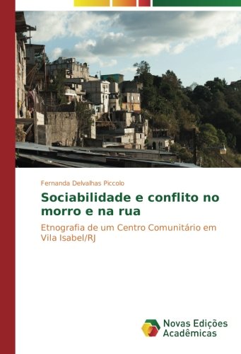 Sociabilidade e conflito no morro e na rua: Etnografia de um Centro Comunitário em Vila Isabel/RJ