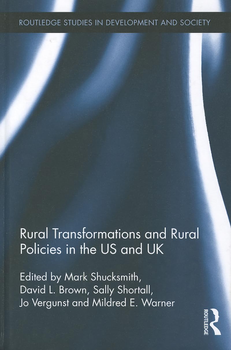 Rural Transformations and Rural Policies in the US and UK (Routledge Studies in Development and Society, 30, Band 30)