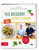 Iss besser! LOW CARB: Die besten kohlenhydratarmen Rezepte von Ernährungs-Doc Matthias Riedl und TV-Koch Tarik Rose
