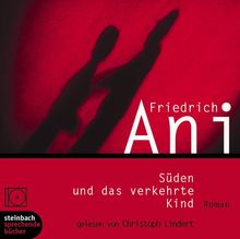 Süden und das verkehrte Kind. Roman. 3 CDs