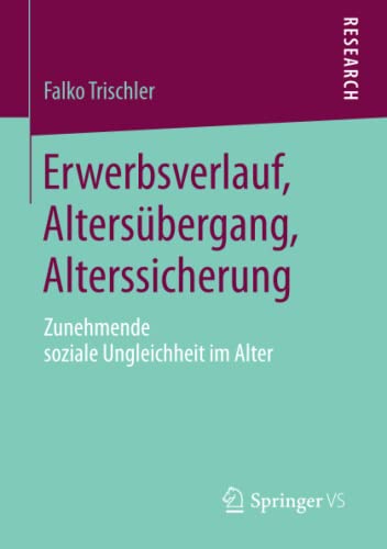 Erwerbsverlauf, Altersübergang, Alterssicherung: Zunehmende soziale Ungleichheit im Alter