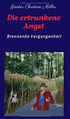 Die ertrunkene Angst: Brennende Vergangenheit