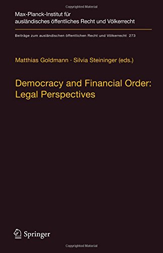 Democracy and Financial Order: Legal Perspectives (Beiträge zum ausländischen öffentlichen Recht und Völkerrecht, Band 273)