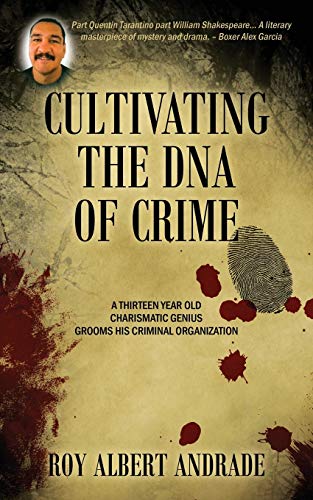 Cultivating the DNA of Crime: A Thirteen Year Old Charismatic Genius Grooms His Criminal Organization