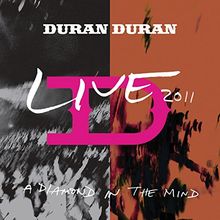 Duran Duran - A Diamond in the Mind: Live 2011