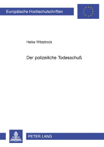 Der polizeiliche Todesschuß (Europäische Hochschulschriften - Reihe II)