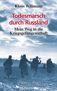 Todesmarsch durch Russland: Mein Weg in die Kriegsgefangenschaft von Klaus Willmann | Buch | Zustand sehr gut