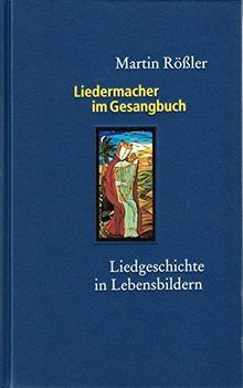 Liedermacher im Gesangbuch: Liedgeschichte in Lebensbildern