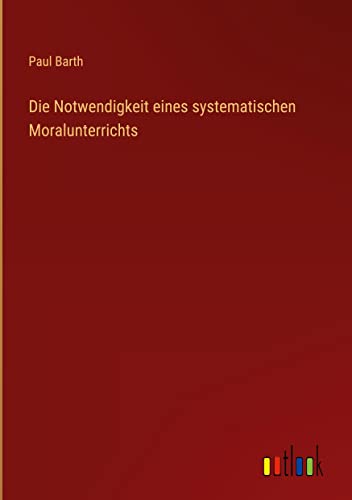 Die Notwendigkeit eines systematischen Moralunterrichts