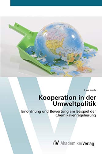 Kooperation in der Umweltpolitik: Einordnung und Bewertung am Beispiel der Chemikalienregulierung