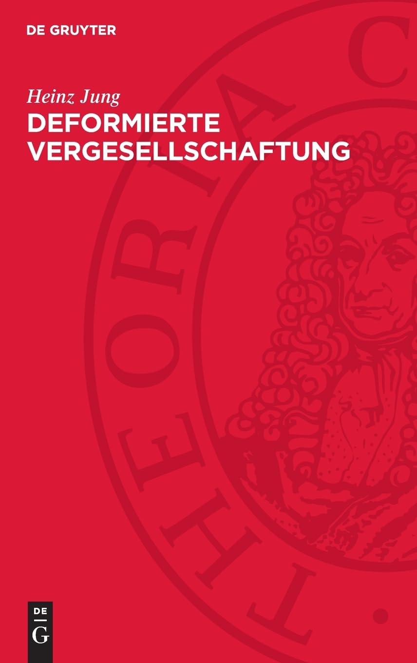 Deformierte Vergesellschaftung: Zur Soziologie des staatsmonopolistischen Kapitalismus der BRD