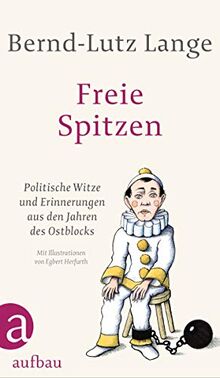 Freie Spitzen: Politische Witze und Erinnerungen aus den Jahren des Ostblocks