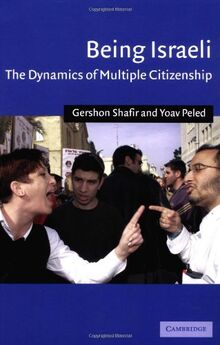 Being Israeli: The Dynamics of Multiple Citizenship (Cambridge Middle East Studies, Band 16)