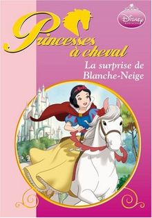 Princesses à cheval. La surprise de Blanche-Neige