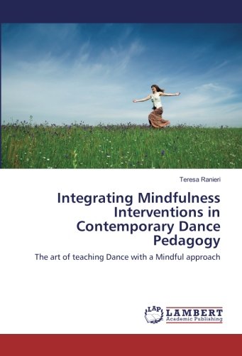 Integrating Mindfulness Interventions in Contemporary Dance Pedagogy: The art of teaching Dance with a Mindful approach