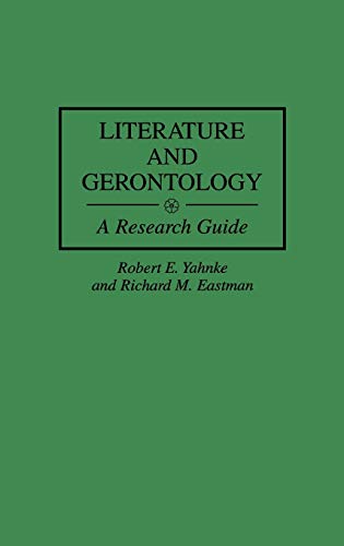 Literature and Gerontology: A Research Guide (Bibliographies and Indexes in Gerontology, Band 29)
