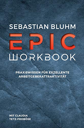 Epic Workbook: Praxiswissen für exzellente Arbeitgeberattraktivität