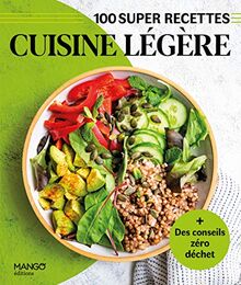 Cuisine légère : 100 super recettes