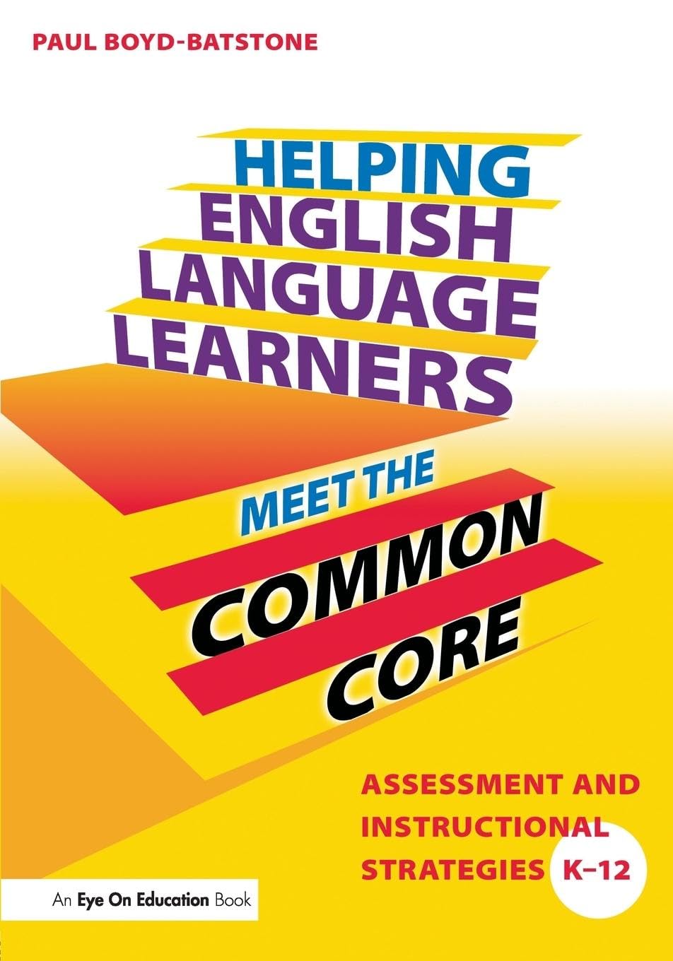 Helping English Language Learners Meet the Common Core: Assessment and Instructional Strategies K-12