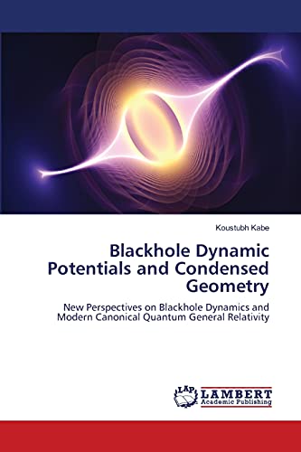 Blackhole Dynamic Potentials and Condensed Geometry: New Perspectives on Blackhole Dynamics and Modern Canonical Quantum General Relativity