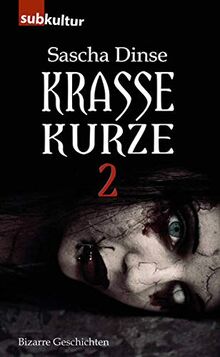 Krasse Kurze 2: Bizarre Geschichten