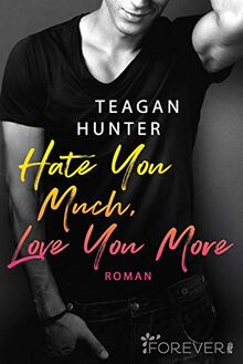 Hate You Much, Love You More: Roman (College Love, Band 2)