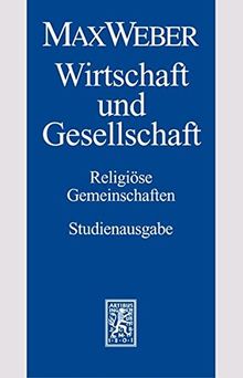 Max Weber-Studienausgabe: Band I/22,2: Wirtschaft und Gesellschaft. Religiöse Gemeinschaften: Religioese Gemeinschaften